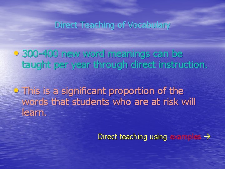 Direct Teaching of Vocabulary • 300 -400 new word meanings can be taught per