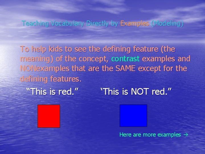 Teaching Vocabulary Directly by Examples (Modeling) To help kids to see the defining feature