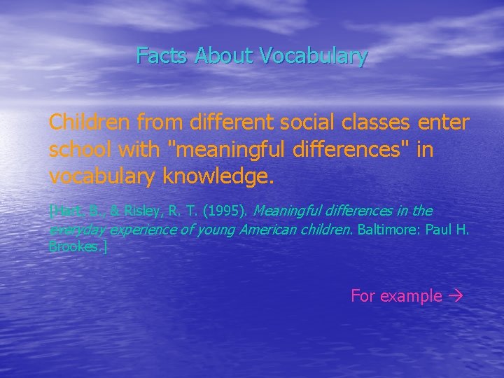 Facts About Vocabulary Children from different social classes enter school with "meaningful differences" in