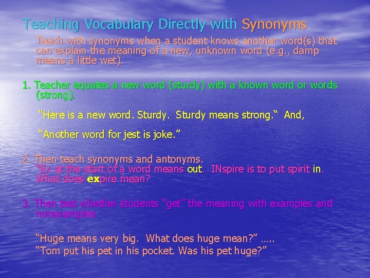 Teaching Vocabulary Directly with Synonyms Teach with synonyms when a student knows another word(s)