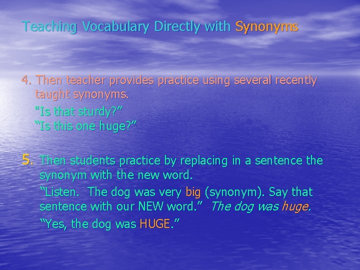 Teaching Vocabulary Directly with Synonyms 4. Then teacher provides practice using several recently taught
