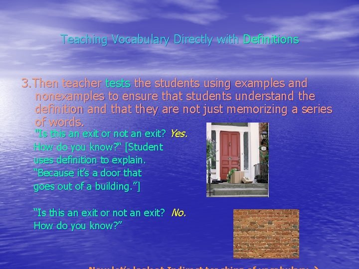 Teaching Vocabulary Directly with Definitions 3. Then teacher tests the students using examples and
