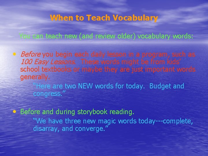 When to Teach Vocabulary You can teach new (and review older) vocabulary words: •