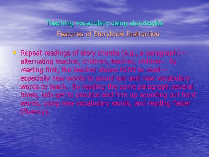 Teaching vocabulary using storybooks Features of Storybook Instruction • Repeat readings of story chunks