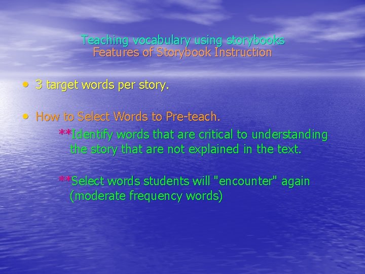 Teaching vocabulary using storybooks Features of Storybook Instruction • 3 target words per story.