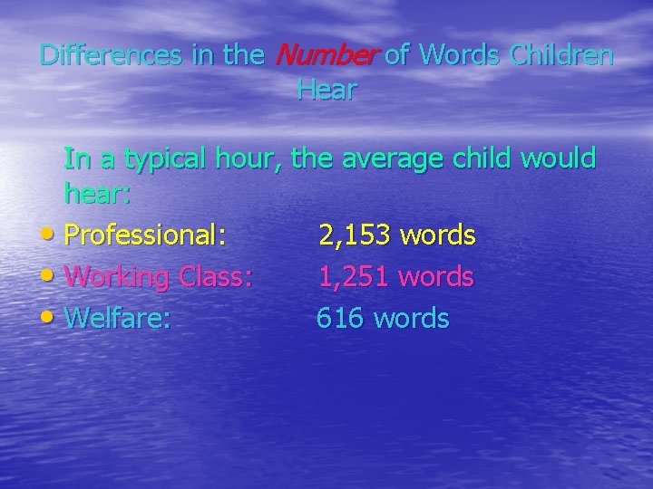 Differences in the Number of Words Children Hear In a typical hour, the average