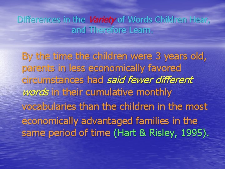 Differences in the Variety of Words Children Hear, and Therefore Learn. By the time