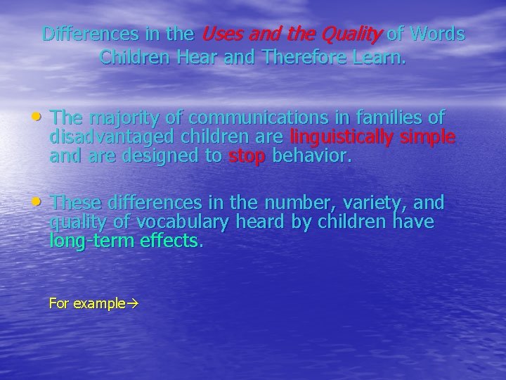 Differences in the Uses and the Quality of Words Children Hear and Therefore Learn.