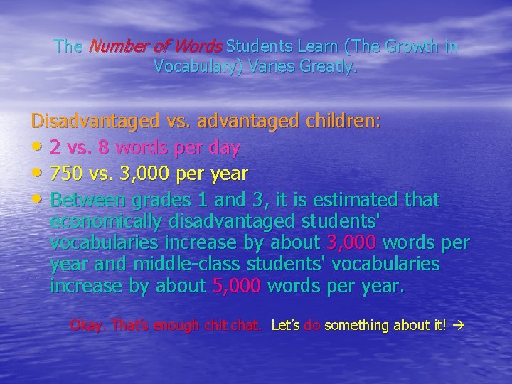 The Number of Words Students Learn (The Growth in Vocabulary) Varies Greatly. Disadvantaged vs.