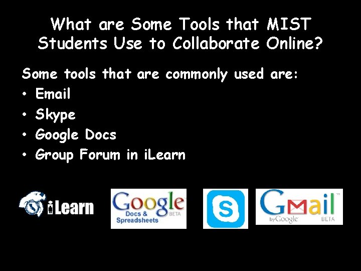 What are Some Tools that MIST Students Use to Collaborate Online? Some tools that
