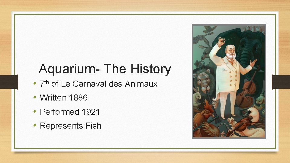 Aquarium- The History • • 7 th of Le Carnaval des Animaux Written 1886