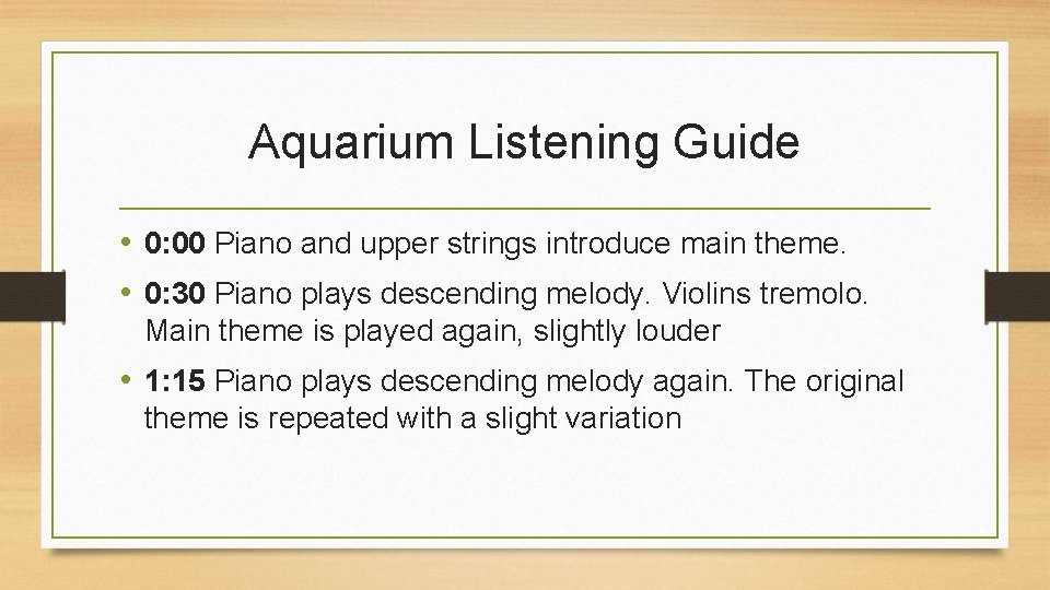 Aquarium Listening Guide • 0: 00 Piano and upper strings introduce main theme. •