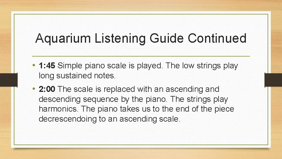 Aquarium Listening Guide Continued • 1: 45 Simple piano scale is played. The low