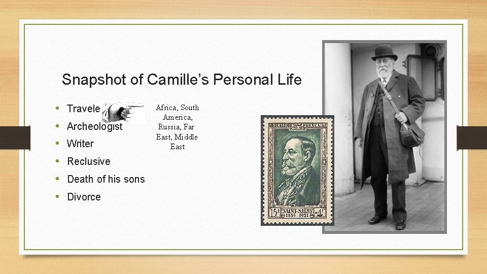 Snapshot of Camille’s Personal Life • • • Traveler Archeologist Writer Reclusive Death of