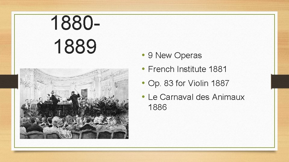 18801889 • • 9 New Operas French Institute 1881 Op. 83 for Violin 1887