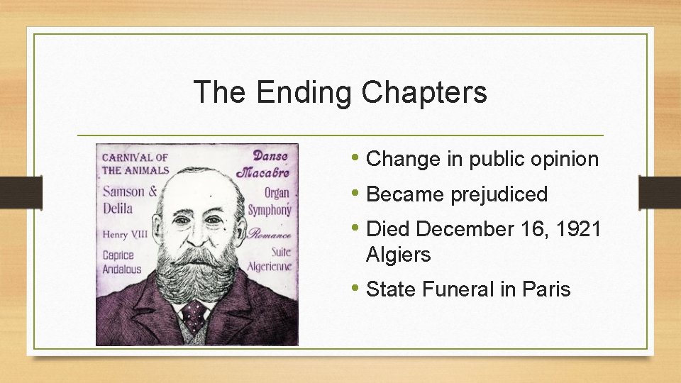 The Ending Chapters • Change in public opinion • Became prejudiced • Died December