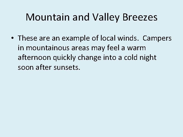 Mountain and Valley Breezes • These are an example of local winds. Campers in