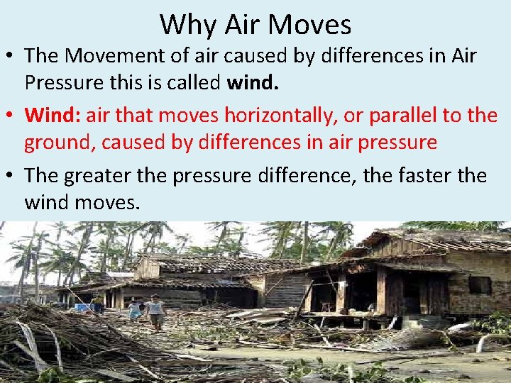 Why Air Moves • The Movement of air caused by differences in Air Pressure