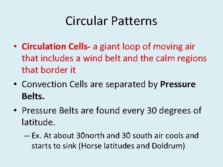 Circular Patterns • Circulation Cells- a giant loop of moving air that includes a