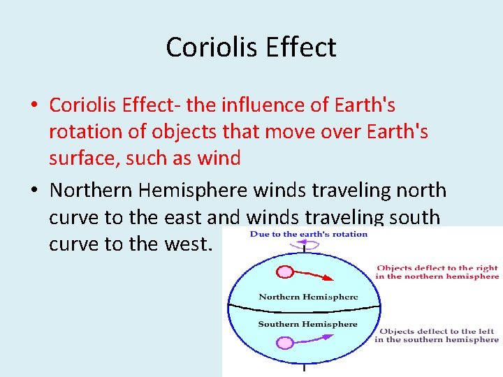 Coriolis Effect • Coriolis Effect- the influence of Earth's rotation of objects that move