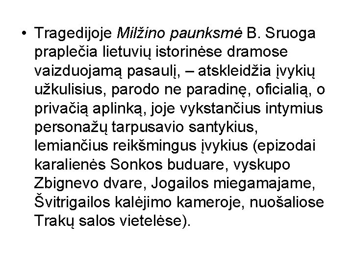  • Tragedijoje Milžino paunksmė B. Sruoga praplečia lietuvių istorinėse dramose vaizduojamą pasaulį, –