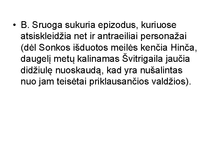  • B. Sruoga sukuria epizodus, kuriuose atsiskleidžia net ir antraeiliai personažai (dėl Sonkos