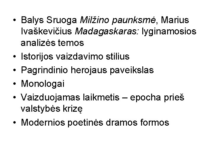  • Balys Sruoga Milžino paunksmė, Marius Ivaškevičius Madagaskaras: lyginamosios analizės temos • Istorijos