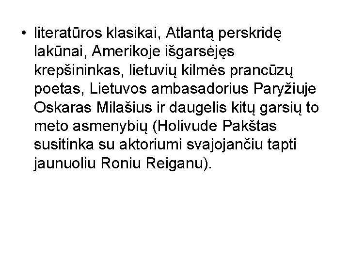  • literatūros klasikai, Atlantą perskridę lakūnai, Amerikoje išgarsėjęs krepšininkas, lietuvių kilmės prancūzų poetas,