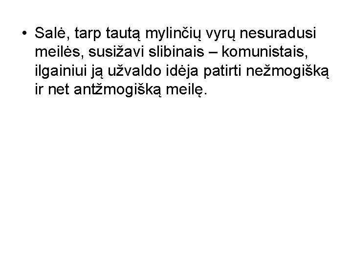  • Salė, tarp tautą mylinčių vyrų nesuradusi meilės, susižavi slibinais – komunistais, ilgainiui