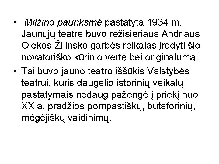  • Milžino paunksmė pastatyta 1934 m. Jaunųjų teatre buvo režisieriaus Andriaus Olekos-Žilinsko garbės