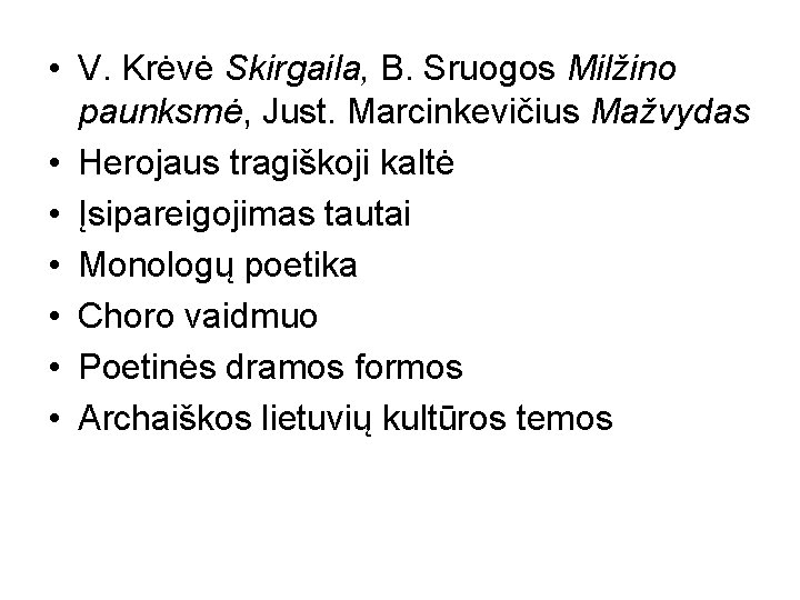  • V. Krėvė Skirgaila, B. Sruogos Milžino paunksmė, Just. Marcinkevičius Mažvydas • Herojaus