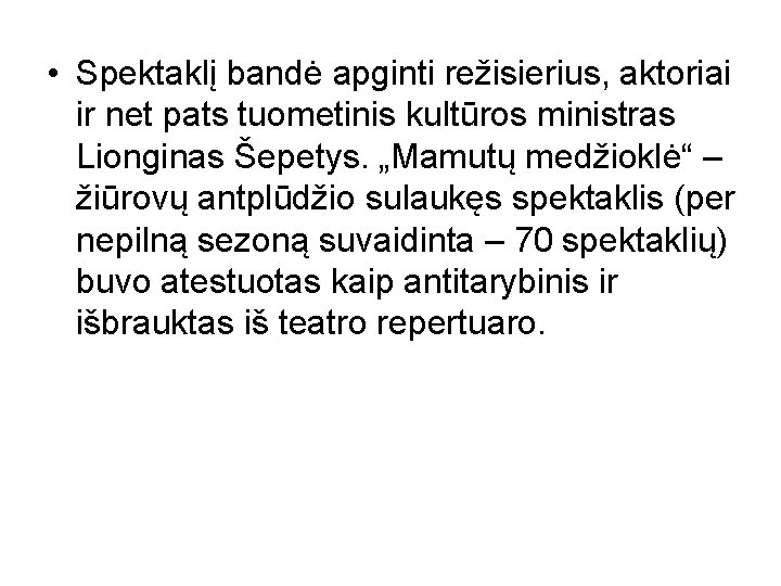  • Spektaklį bandė apginti režisierius, aktoriai ir net pats tuometinis kultūros ministras Lionginas