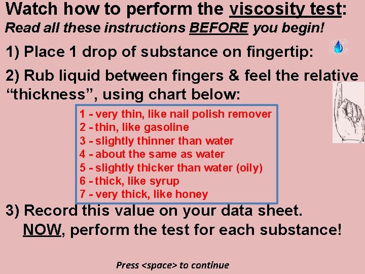 Watch how to perform the viscosity test: Read all these instructions BEFORE you begin!