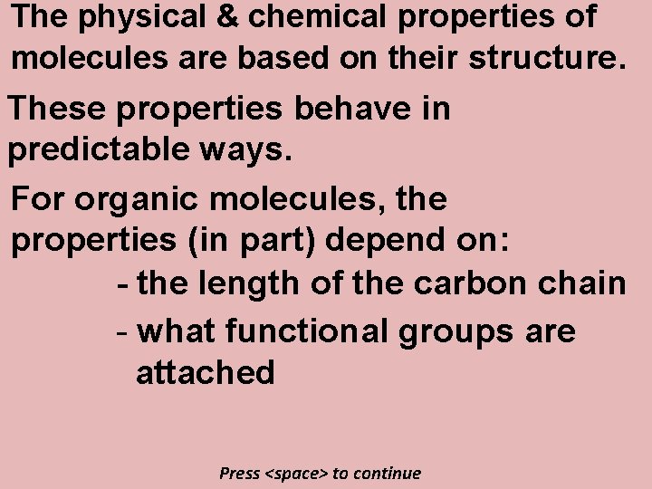 The physical & chemical properties of molecules are based on their structure. These properties