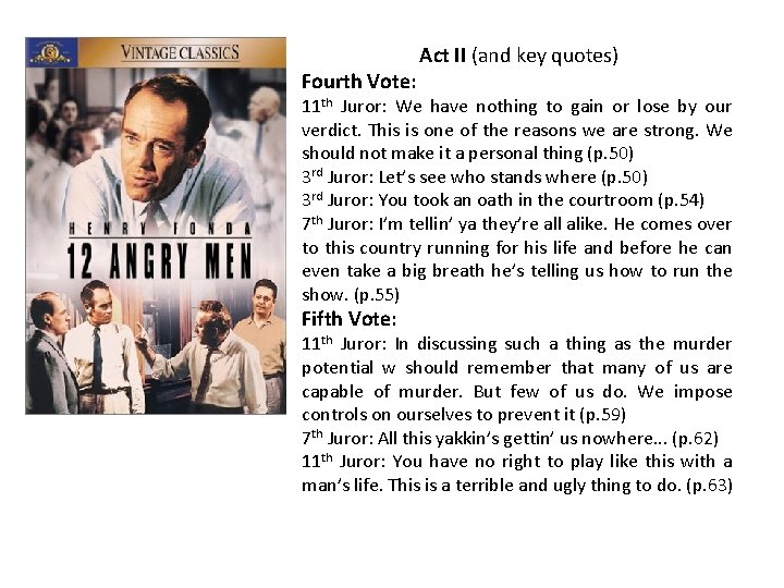 Fourth Vote: Act II (and key quotes) 11 th Juror: We have nothing to