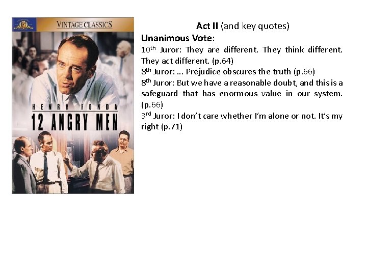 Act II (and key quotes) Unanimous Vote: 10 th Juror: They are different. They