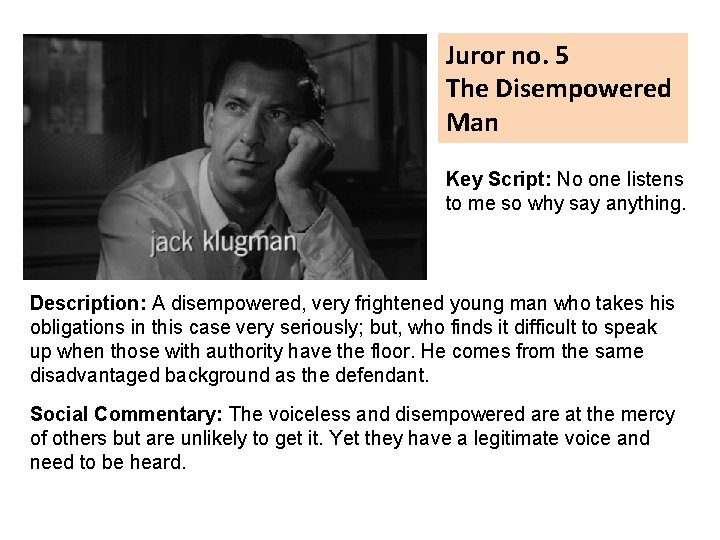 Juror no. 5 The Disempowered Man Key Script: No one listens to me so