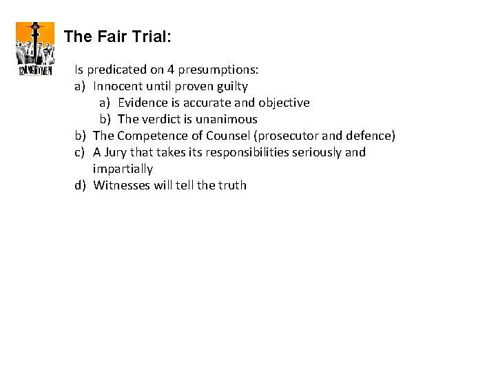 The Fair Trial: Is predicated on 4 presumptions: a) Innocent until proven guilty a)