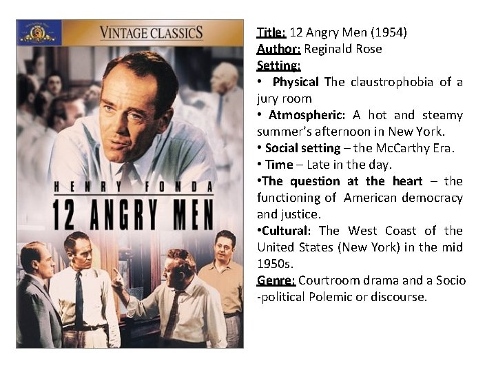 Title: 12 Angry Men (1954) Author: Reginald Rose Setting: • Physical The claustrophobia of