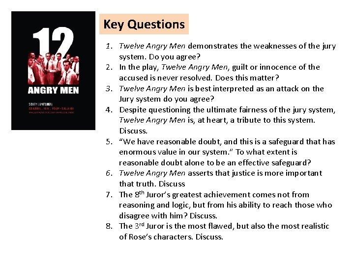 Key Questions 1. Twelve Angry Men demonstrates the weaknesses of the jury system. Do