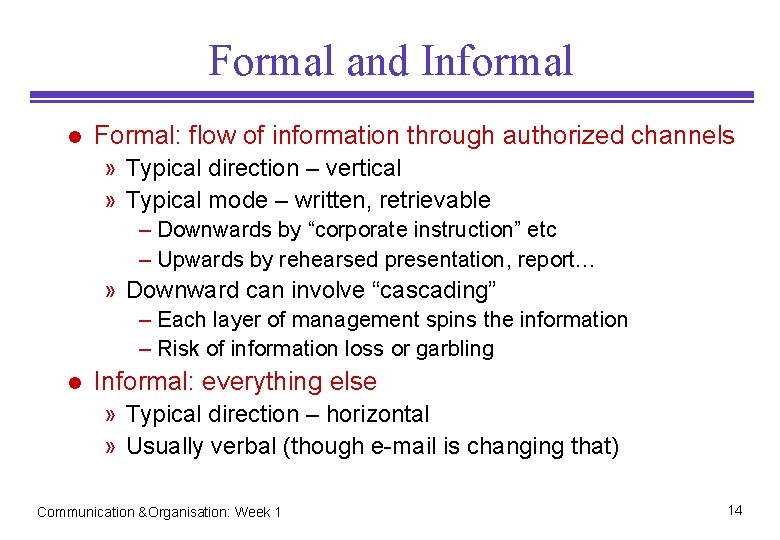 Formal and Informal l Formal: flow of information through authorized channels » Typical direction Formal and Informal l Formal: flow of information through authorized channels » Typical direction