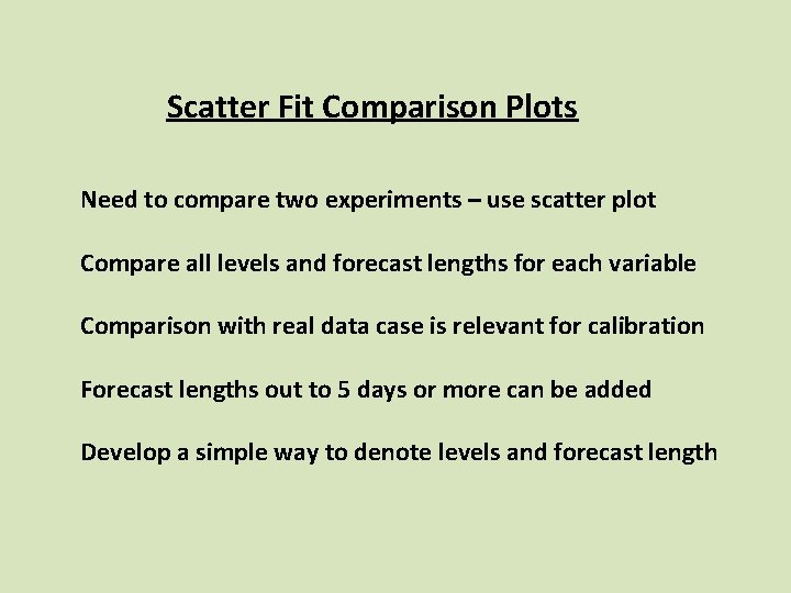 Scatter Fit Comparison Plots Need to compare two experiments – use scatter plot Compare