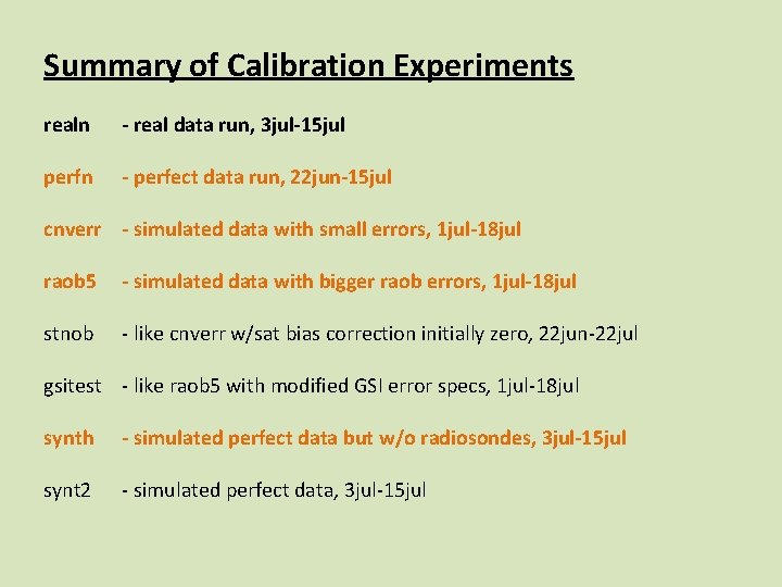 Summary of Calibration Experiments realn - real data run, 3 jul-15 jul perfn -
