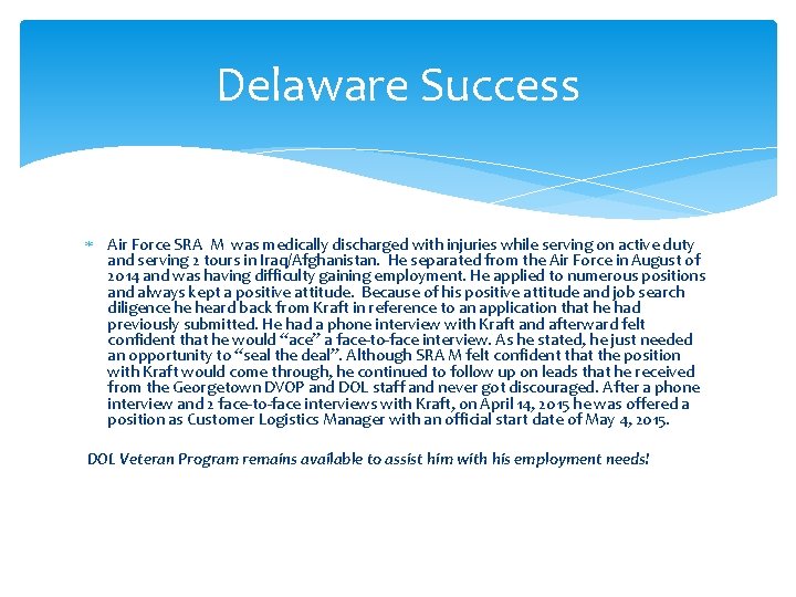 Delaware Success Air Force SRA M was medically discharged with injuries while serving on