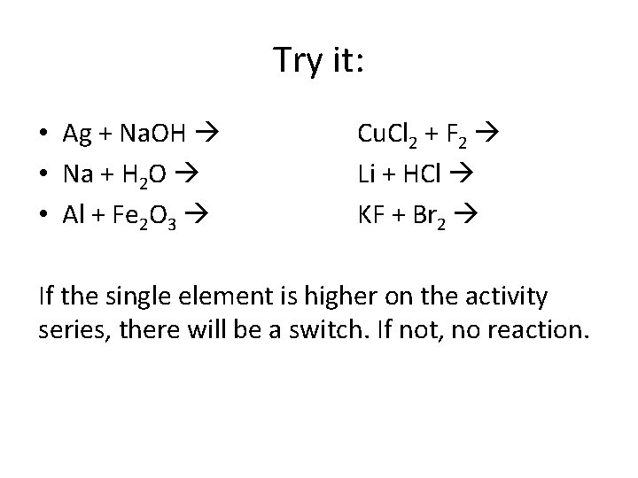 Try it: • Ag + Na. OH • Na + H 2 O •