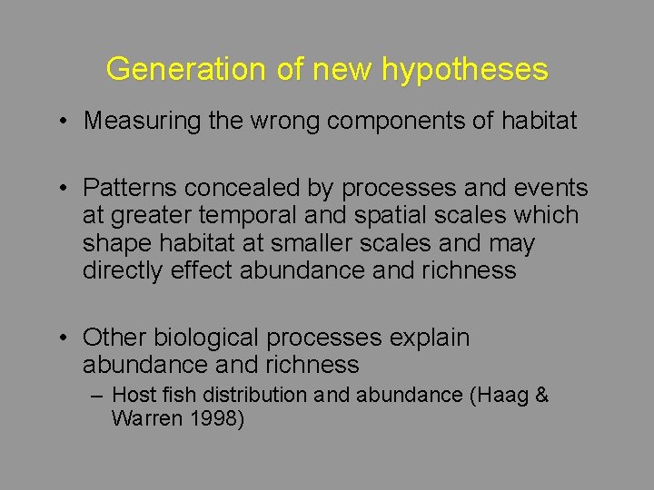 Generation of new hypotheses • Measuring the wrong components of habitat • Patterns concealed