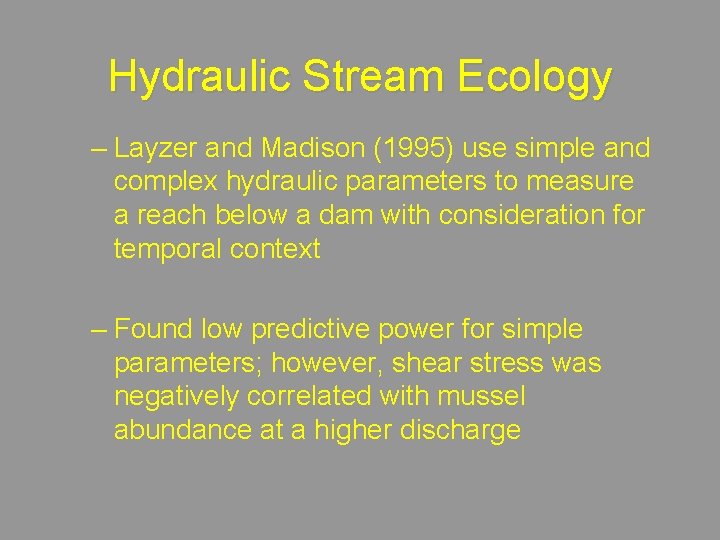 Hydraulic Stream Ecology – Layzer and Madison (1995) use simple and complex hydraulic parameters