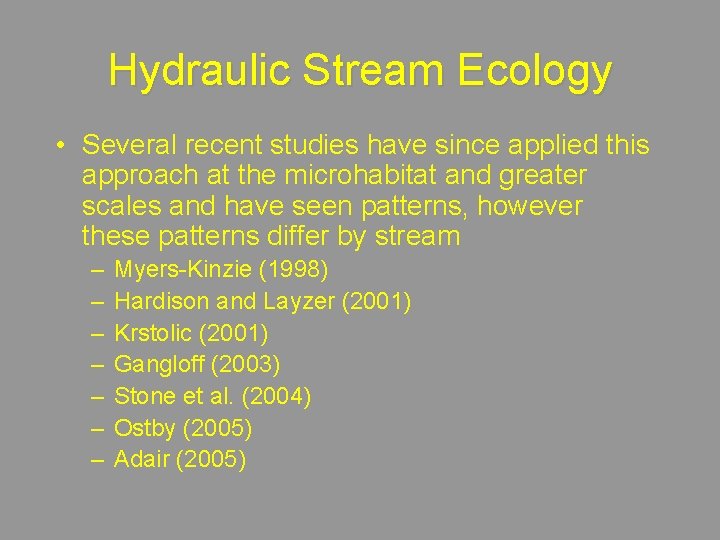 Hydraulic Stream Ecology • Several recent studies have since applied this approach at the