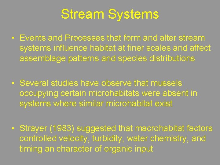 Stream Systems • Events and Processes that form and alter stream systems influence habitat
