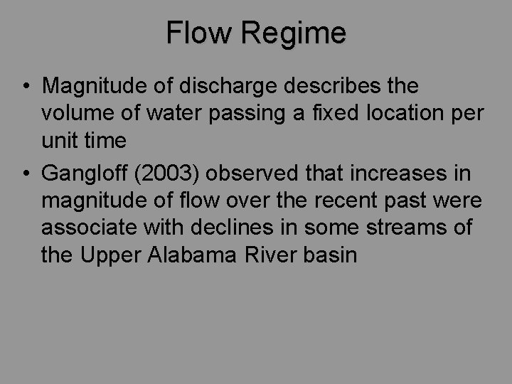 Flow Regime • Magnitude of discharge describes the volume of water passing a fixed